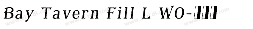 Bay Tavern Fill L W0字体转换 Bay Tavern Fill L W0字体转换